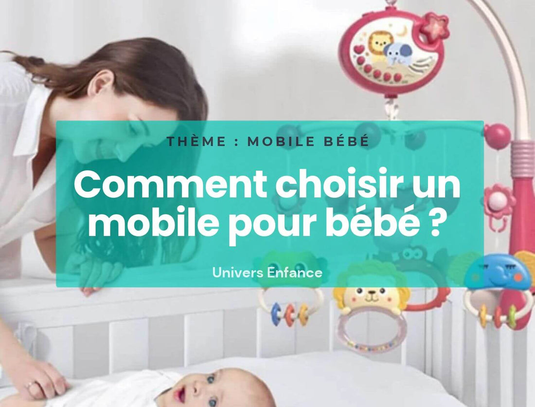 Comment choisir un mobile pour bébé ?